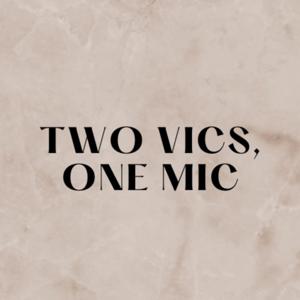 two vics, one mic