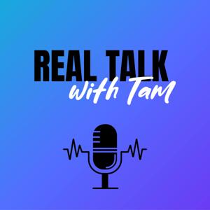 Real Talk with Tam