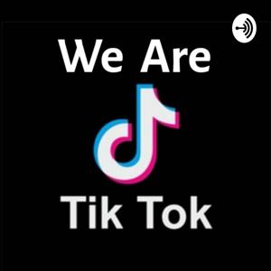 We Are Tik Tok