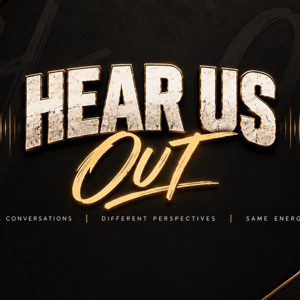 Hear Us Out!