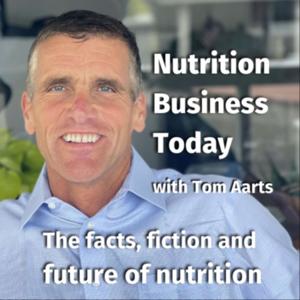 Nutrition Business Today - Tom Aarts, creator & host