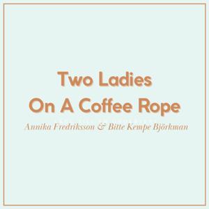 Two Ladies On A Coffee Rope