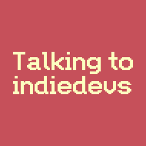 Talking to indiedevs