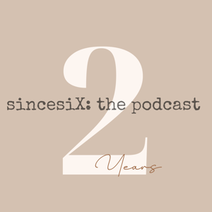 sincesiX: the podcast