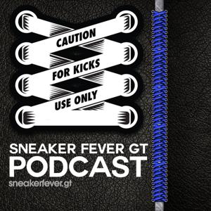 SneakerFeverGT Podcast