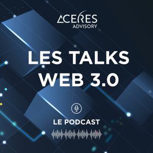 Les Talks Web 3.0 : Le Podcast by Ceres Advisory