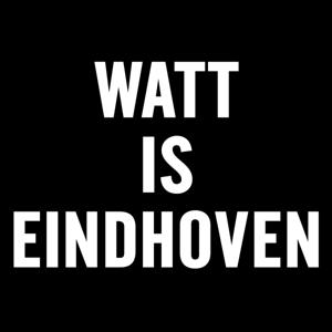 WATT IS EINDHOVEN