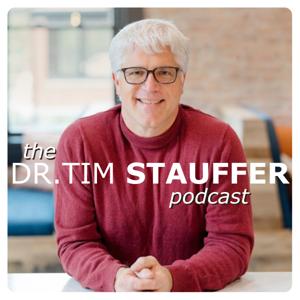 The Dr. Tim Stauffer Podcast