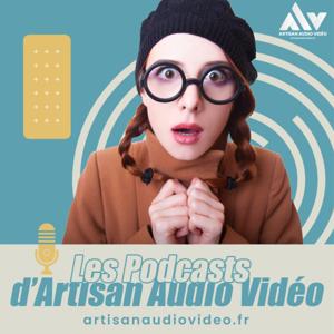 Les podcasts d'Artisan Audio Vidéo