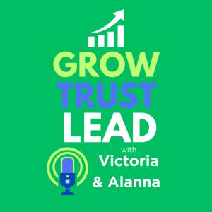 Grow Trust Lead with Victoria and Alanna