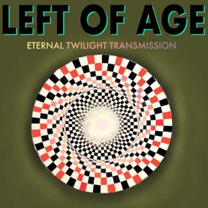 Left of Age Eternal Twilight Transmission