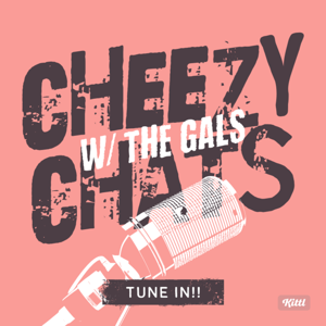 Cheezy Chats with the gals