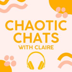 Chaotic Chats with Claire