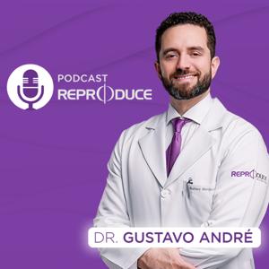 Podcast da Clínica Reproduce - Dr. Gustavo André