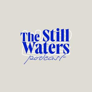 The Still Waters Podcast