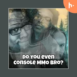 DYECMOB Podcast (Do You Even Console MMO Bro)