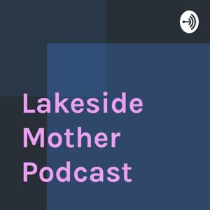 Lakeside Mother Podcast