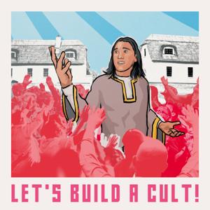 Let's Build a Cult!