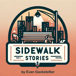 Sidewalk Stories - by Evan Gackstetter