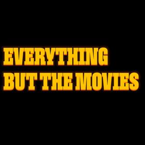 Everything But The Movies