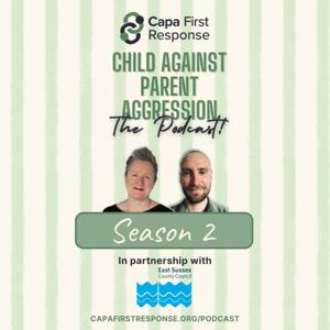 The Capa Podcast - Understanding Child Against Parent Aggression, from Capa First Response CIC