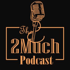 The 2Much Podcast