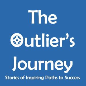 The Outlier's Journey - Stories of Inspiring Paths to Success