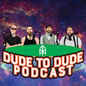 Dude To Dude Podcast