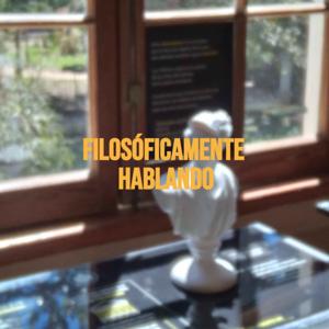 Filosóficamente hablando.