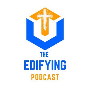 The Edifying Podcast