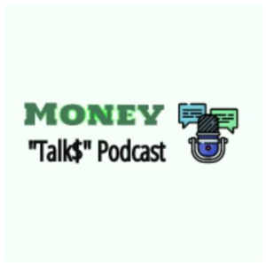 Money Talk$ Podcast