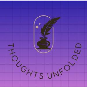 “ Thoughts unfolded “