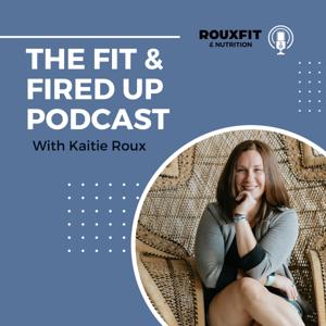 The Fit & Fired Up Podcast