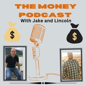 The Money Podcast With Jake And Lincoln
