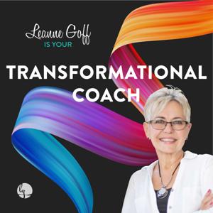 Your Transformational Coach with Dr. Leanne Goff