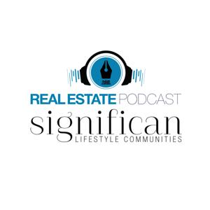 Significan Lifestyle Communities Real Estate Podcast