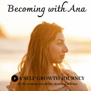 Becoming with Ana