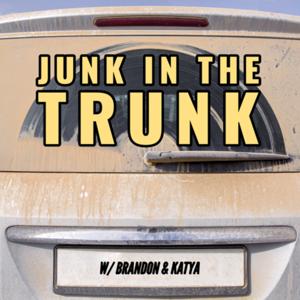 Junk in the Trunk w/Brandon and Katya