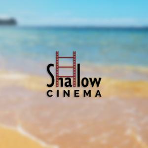 Shallow Cinema