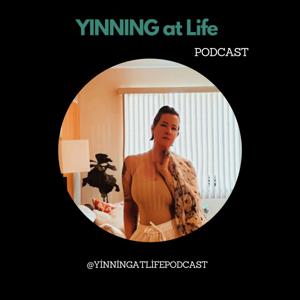 YINNING at Life Podcast