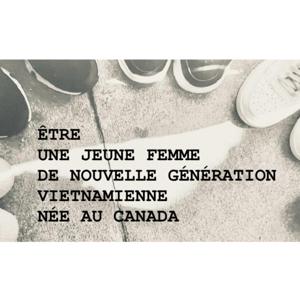 Être une jeune femme de nouvelle génération vietnamienne née au Canada