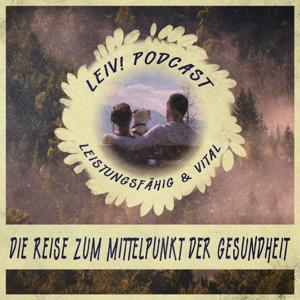 Leiv! (leistungsfähig und vital) - Die Reise zum Mittelpunkt der Gesundheit