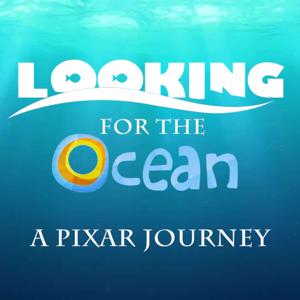 Looking for the Ocean: A Pixar Journey