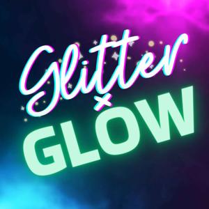 Glitter and Glow: Life Experience, Relationships, and More