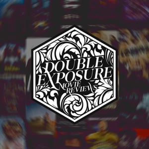 Double Exposure Movie Reviews Podcast