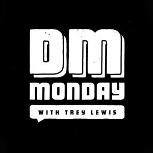 DM Monday with Trey Lewis