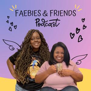 Faebies and Friends Podcast