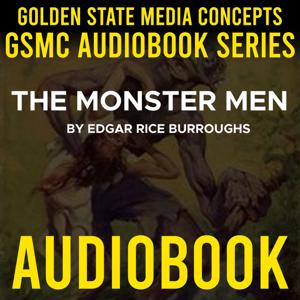 GSMC Audiobook Series: The Monster Men by Edgar Rice Burroughs