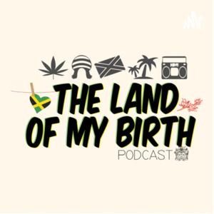 The Land Of My Birth Podcast