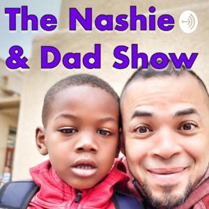 The Nashie & Dad Show